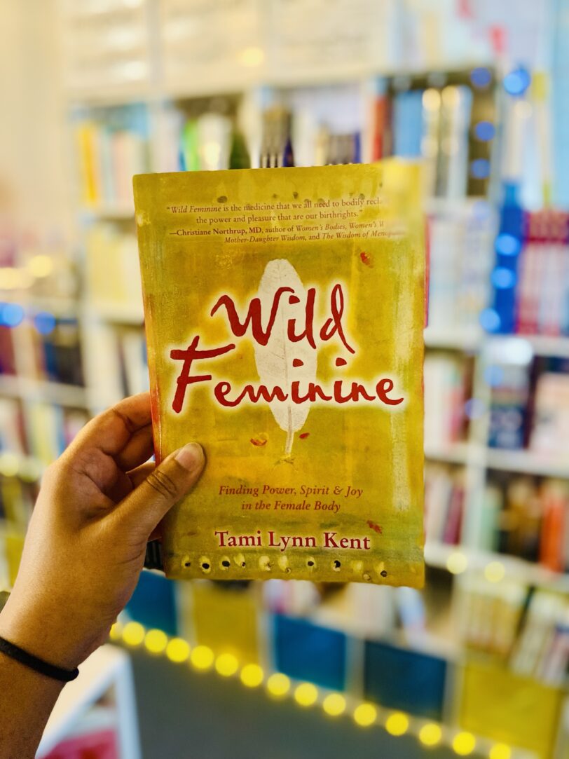 Wild Feminine: Finding Power, Spirit & Joy in the Female Body