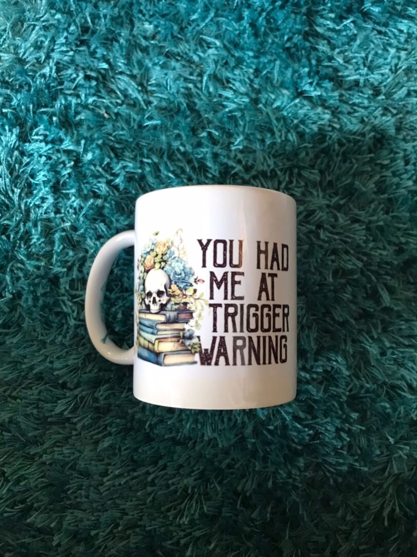 You Had Me AT Trigger Warning Mug | Firefly Crafts and Creations