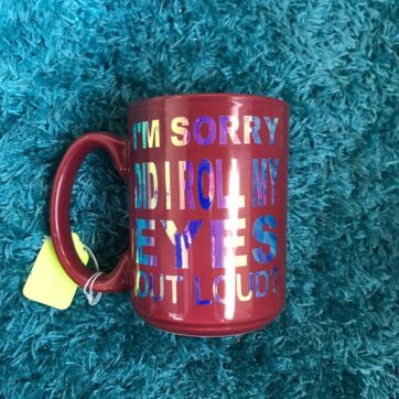 I'm Sorry Did I Roll My Eyes Too Loud Vinyl Mug | Firefly Crafts and Creations